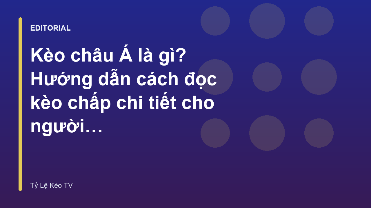 Hướng dẫn đọc kèo châu Á cho người mới bắt đầu